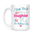 Gift For Mom Being Your Daughter Mug