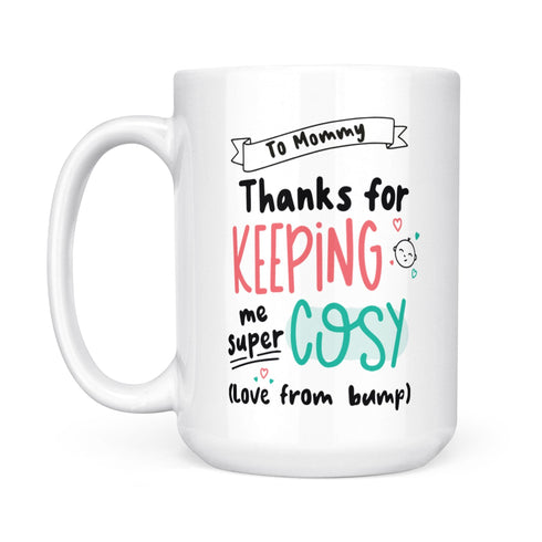 Gift For Expecting Mom Thanks For Keeping Me Super Cosy Mug