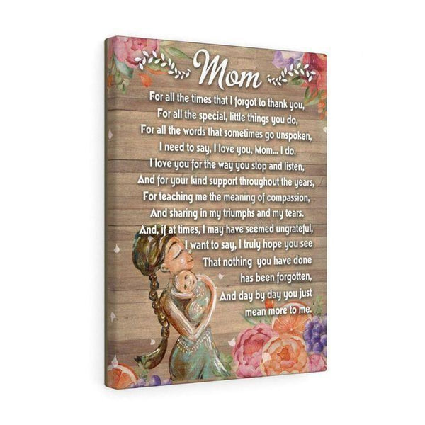 Mom For All The Times That I Forgot To Thank You - Gifts For Mom - Canvas Prints, Matte Canvas