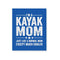 I'm A Kayak Mom Like A Normal Mom Except Much Cooler Family - Gift For Mother - Matte Canvas