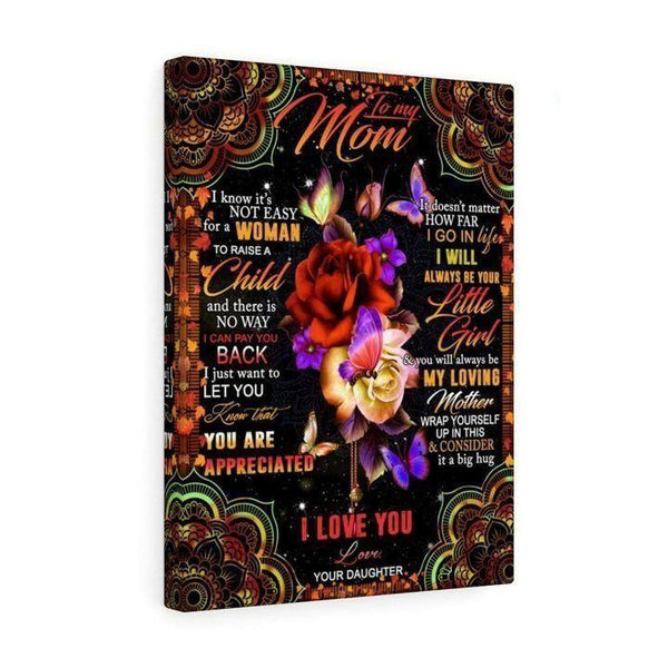 Butterfly Flower To My Mom I Know It'S Not Easy For A Woman To Raise A Child Love - Gift From Daughter - Canvas Prints