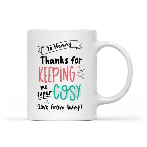 Gift For Expecting Mom Thanks For Keeping Me Super Cosy Mug