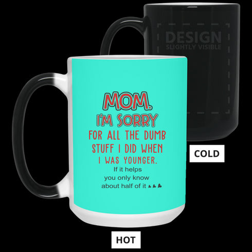 Mom I'm Sorry For All The Dumb Stuff I Did When I Was Younger Mug Gift For Mom