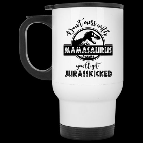 Gift For Mom Don't Mess With Mamasaurus Mug