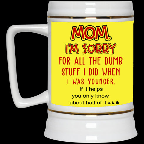 Mom I'm Sorry For All The Dumb Stuff I Did When I Was Younger Mug Gift For Mom
