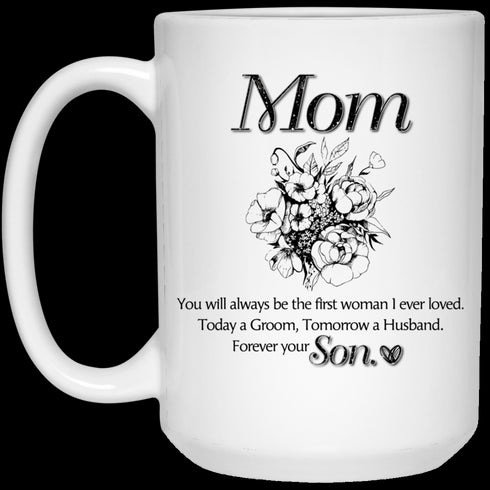 Mom You Always Be The First Woman I Ever Loved Mug Gift For Mom