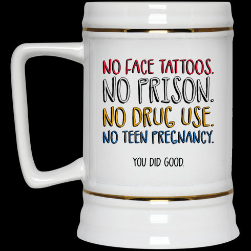 No Face Tattoos No Prison No Drug Use You Did Good Mug Funny Gift For Mom