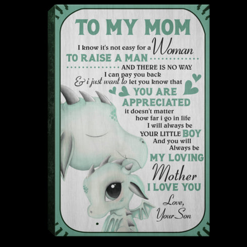 Son To My Mom I Know Itâ Not Easy For A Woman To Raise A Man Cute Dragon - Gift For Mom For Mother's Day, Best Idea For Home Decor For Family - Matte Canvas Premium Wall Art Canvas